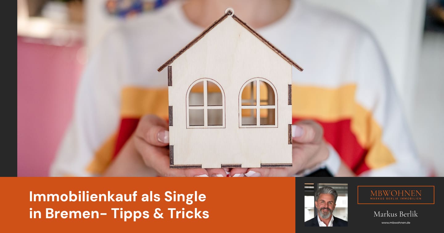 Immobilienkauf als Single in Bremen: Tipps & Tricks